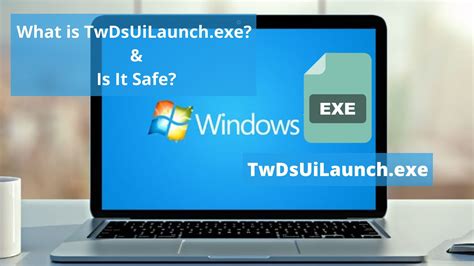 twdsuilaunch|What Is TwDsUiLaunch.exe and Should You Delete。